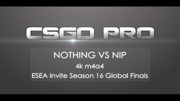 n0thing vs NiP [ESEA Invite Season 16 Global Finals]