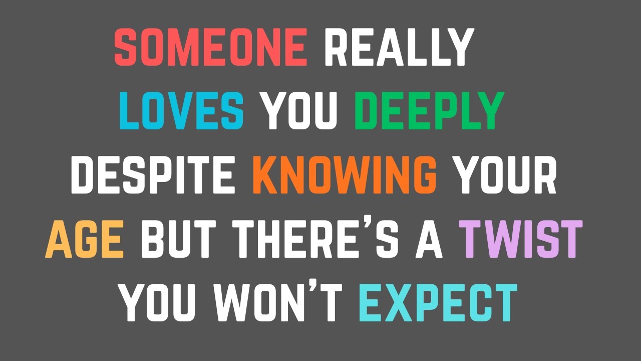 Someone Really Loves You Deeply Despite Knowing Your Age But There’s A Twist You Won’t Expect...