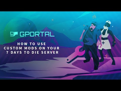GPORTAL 7 Days To Die Server – How to install custom mods
