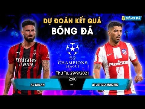 SOI KÈO, NHẬN ĐỊNH BÓNG ĐÁ HÔM NAY AC MILAN VS ATLETICO MADRID 2h, 29/9/2021 - CHAMPION LEAGUE