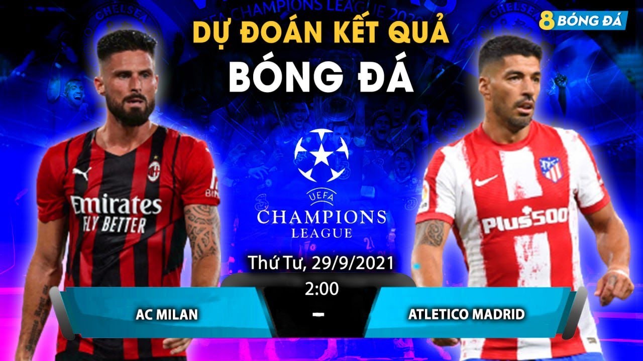 SOI KÈO, NHẬN ĐỊNH BÓNG ĐÁ HÔM NAY AC MILAN VS ATLETICO MADRID 2h, 29/9/2021 – CHAMPION LEAGUE