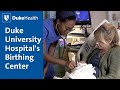 Tour duke university hospitals birthing center  duke health