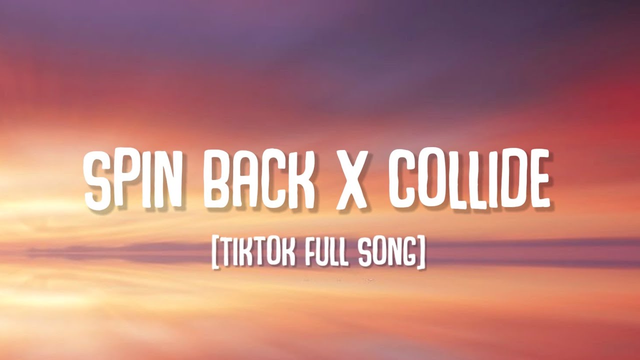 Spin Back x Collide [Lyrics] (TikTok Mashup) YouTube