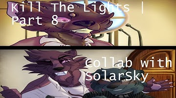 {Collab with Solarsky} Kill The Lights | Part 8
