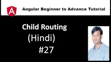 Angular Tutorial For Beginners 27:  Child Routing in Hindi