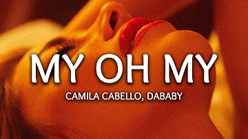 Camila Cabello - My Oh My (Lyrics) ft. DaBaby