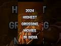 2024 India's Top 10 Highest-Grossing Movies 🎬