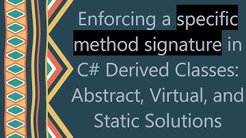 Enforcing a specific method signature in C#  Derived Classes: Abstract, Virtual, and Static Solutio