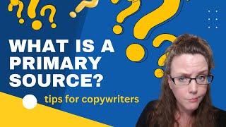 What Is a Primary Source? Tips For New Copywriters on How to Choose & Evaluate Sources