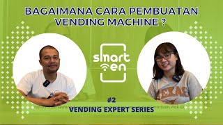 Bagaimana Cara Pembuatan Vending Machine? Smartven Vending Expert Series Episode 2