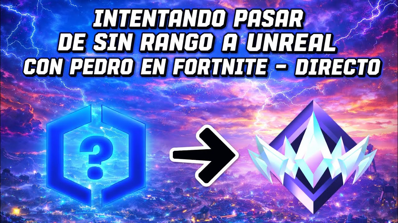 Unreal Rango Intentando pasar de sin rango a Unreal dúos Fortnite - Directo - YouTube