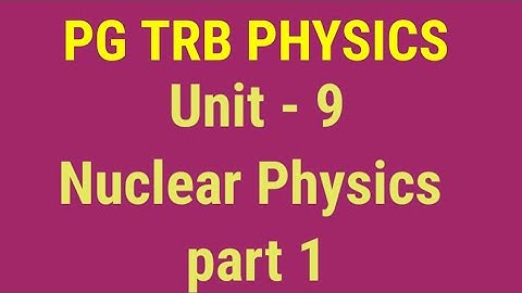 Pgtrb physics /unit 9/nuclear physics / complete study material available /Online test/ #physics