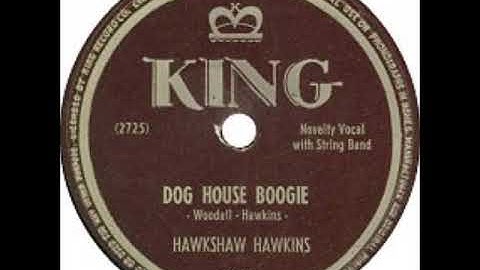 Dog House Boogie ~ Hawkshaw Hawkins (1948)