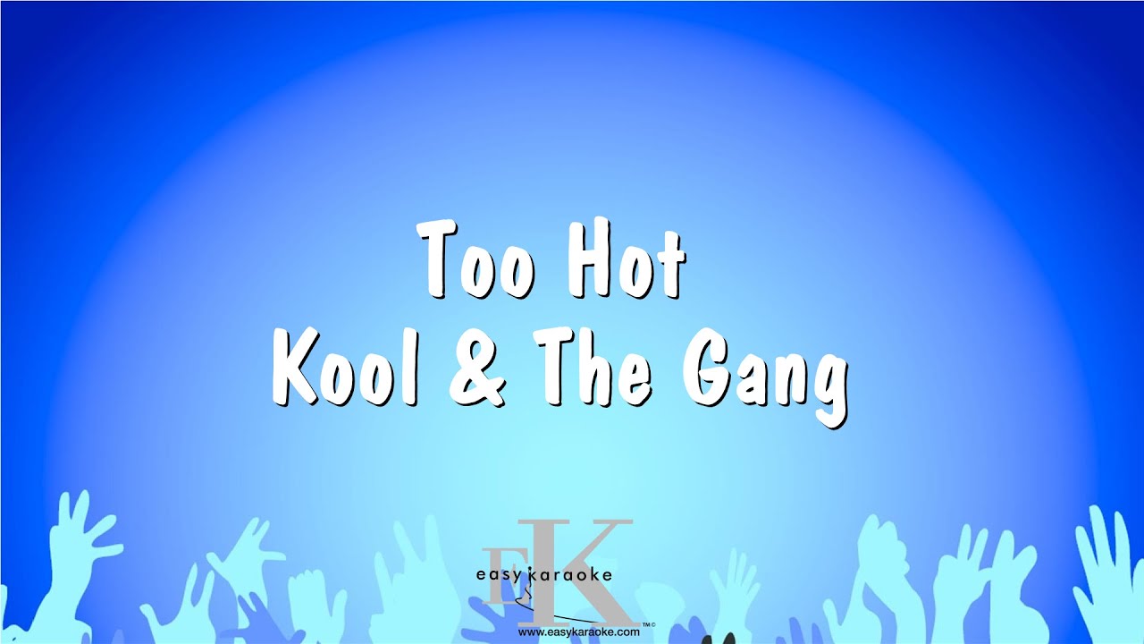 Too Hot - Kool & The Gang (Karaoke Version)