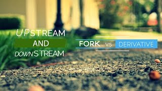 Linux Terms Upstream Downstream , Fork Vs Derivative