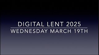 Digital Lent: Second Week of Lent | Wednesday March 19, 2025