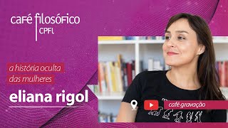 A história oculta das mulheres, com Eliana Rigol, escritora #aovivo