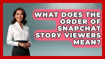 What Does The Order Of Snapchat Story Viewers Mean? - Everyday-Networking