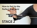 How to Set Up the Perfect Bow Hold - STAGE 2 - Violin, Viola, Cello, Bass