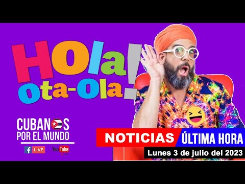 Alex Otaola en vivo, últimas noticias de Cuba - Hola! Ota-Ola (lunes 3 de julio del 2023)