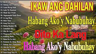 IKAW ANG DAHILAN 💖 Habang Ako’y Nabubuhay | Best OPM Love Songs 70s 80s 90s Nonstop Playlist 2026