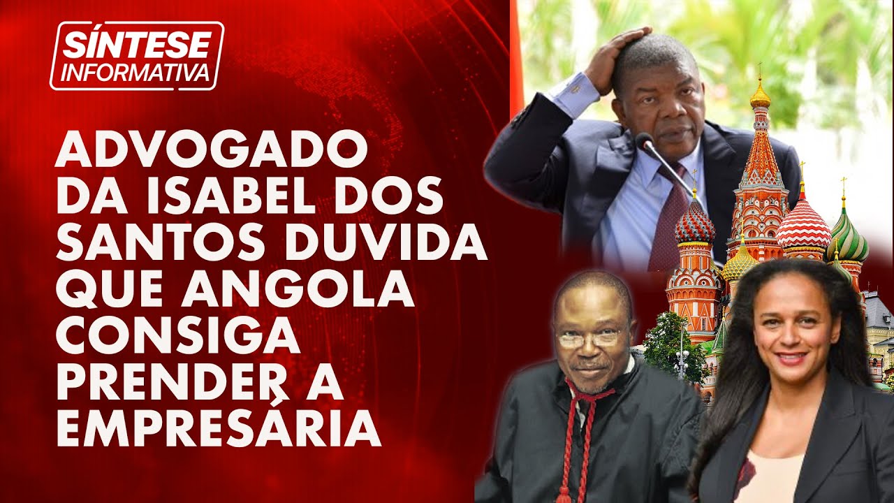 ADVOGADO DA ISABEL DOS SANTOS DUVIDA QUE ANGOLA CONSIGA PRENDER A EMPRESÁRIA