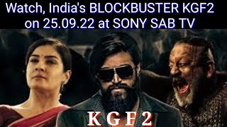 KGF2,chapter2,Watch India's Blockbuster at Sony SAB TV on 25.09.22