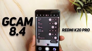 Download Best Google Camera 8.4 & Configs For Redmi K20 Pro - Impressive Features & Results !!