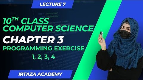 Programming Exercise 1,2,3,4 Chapter 3|| 10th Class Computer Science #IrtazaAcademy