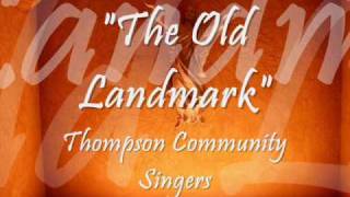 Video thumbnail of ""The Old Landmark"- Thompson Community Singers"