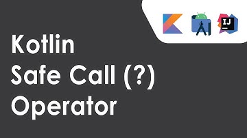 Safe Call Operator (?) in Kotlin.