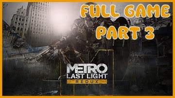 Metro Last Light Redux Gameplay Walkthrough - Full Game Part 3 - No Commentary Gameplay