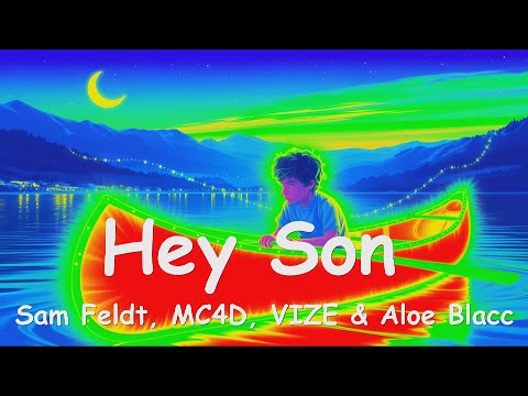 Sam Feldt, MC4D, VIZE & Aloe Blacc – Hey Son (4K/Lyrics) 💗♫