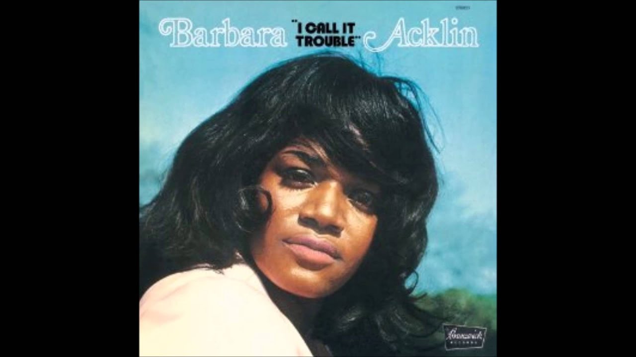 Barbara Acklin - I Call It Trouble