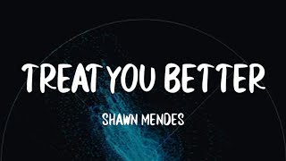 Shawn Mendes - Treat You Better (Lyrics)