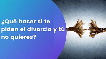 ¿Qué debe pedir una esposa en el divorcio?