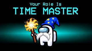 Among Us But EVERYONE Is A Time Master...