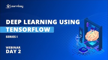 FREE LIVE ZOOM WEBINAR on Deep Learning Using Tensorflow Series I - DAY 2 | FREE WEBINAR | LEARNBAY