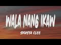 Skusta clee  wala nang ikaw lyrics