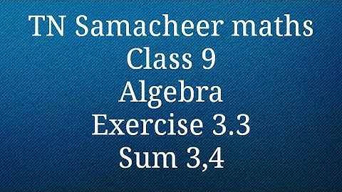 Sum 3/Sum 4 Exercise 3.3 Algebra Class 9 Tamilnadu Samacheer maths Nithyaganesh Maths