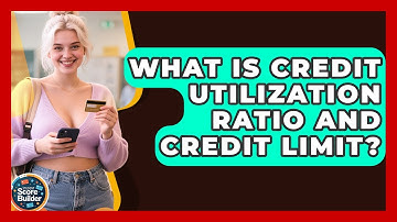 What Is Credit Utilization Ratio And Credit Limit? - Student Score Builder
