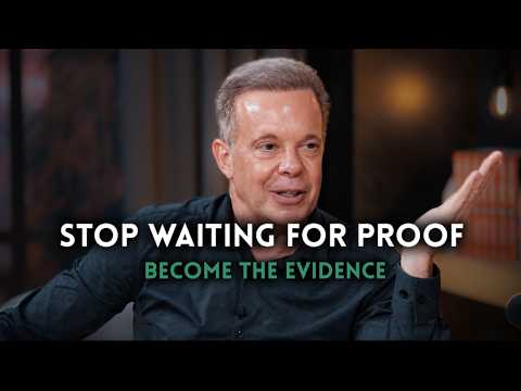 STOP WAITING FOR PROOF—BECOME THE EVIDENCE | Joe Dispenza Motivational Speech 2026