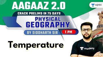Temperature | Physical Geography | AAGAAZ 2.0 UPSC CSE/IAS Prelims 2021 | Siddharth Sir