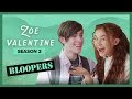 ZOE VALENTINE | Season 2 | Bloopers