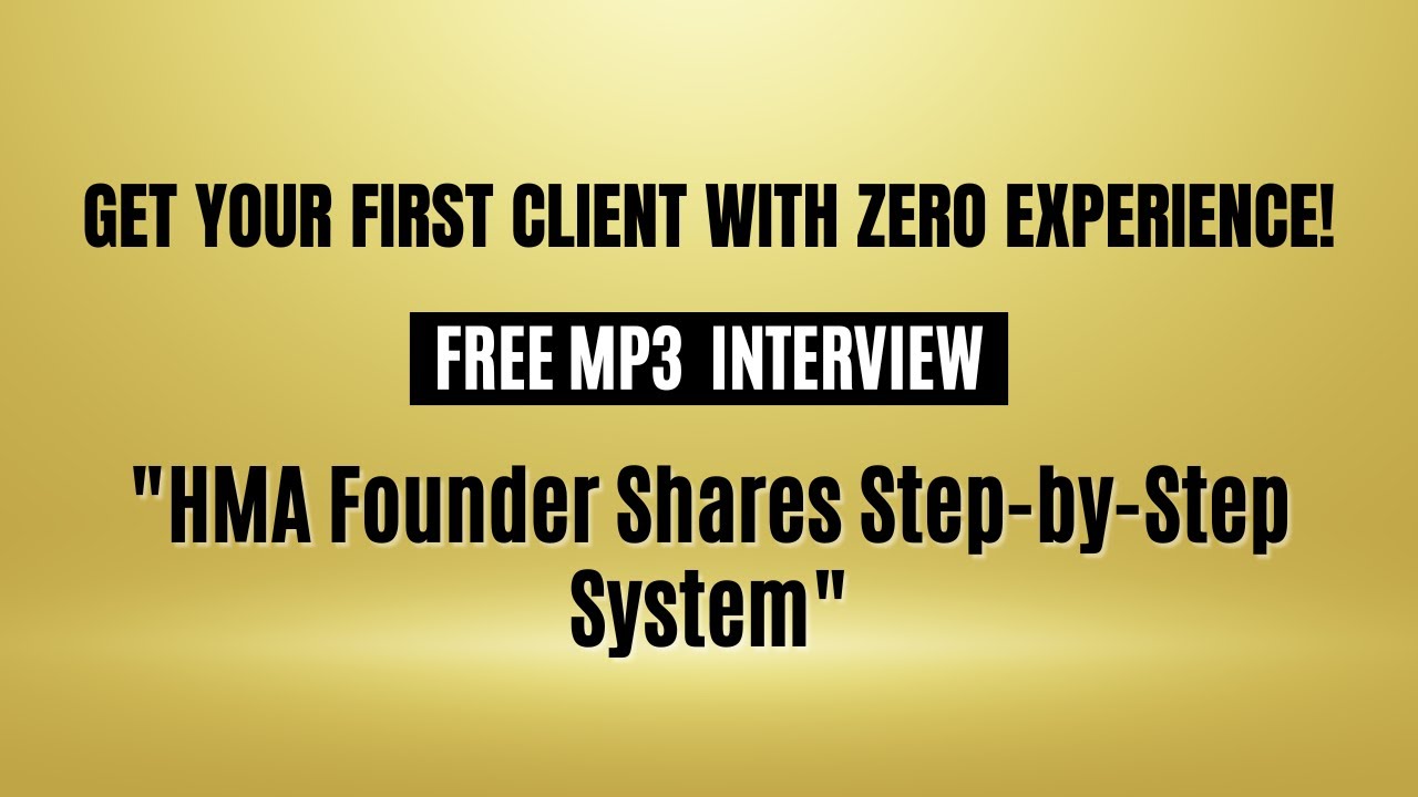 Get Your First Client With ZERO Experience | HMA Founder Reveals Proven Consulting System