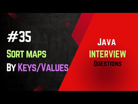 #35 | Sort Map by Keys / Values | Java Interview | Recently Asked Questions