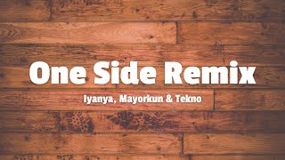 Iyanya, Mayorkun & Tekno - One Side Remix (Lyrics)