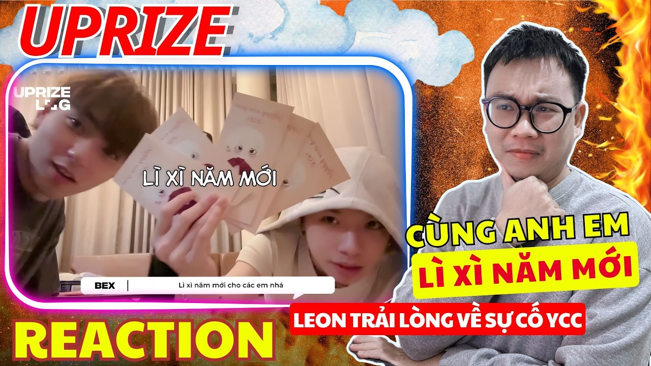 (REACTION) UPRIZE LOG | TET IS OVER… NOW WHAT? | Lì xì đầu năm mới - Leon trải lòng về sự cố tại YCC