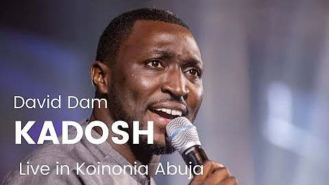 KADOSH • DAVID DAM @KoinoniaGlobal Abuja