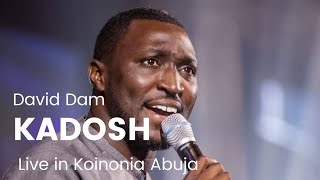 KADOSH • DAVID DAM @KoinoniaGlobal Abuja chords